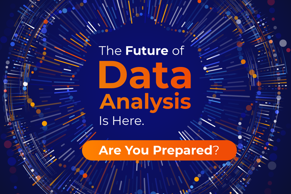 The Future Of Data Analysis Is Here. Are You Prepared?
